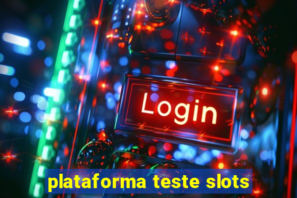 plataforma teste slots